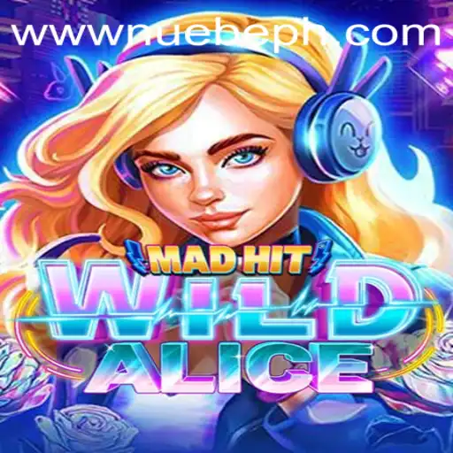 MadHitWildAlice: A Journey into NUEBE Gaming's Latest Adventure