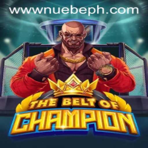 TheBeltOfChampion: An Epic Adventure in NUEBE Gaming's Latest Release